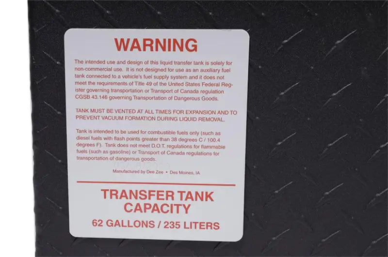 Liquid Transfer Tank Not DOT Approved For Transport Of Fuel Or Flammable Liquids; To Be Used As An Auxiliary Feed