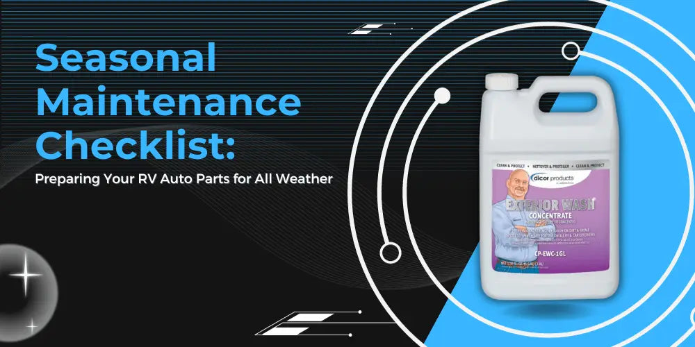 Seasonal Maintenance Checklist: Preparing Your RV Auto Parts for All-Weather - RV and Auto Parts