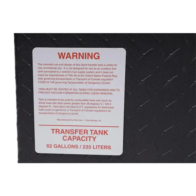 Liquid Transfer Tank Not DOT Approved For Transport Of Fuel Or Flammable Liquids; To Be Used As An Auxiliary Feed