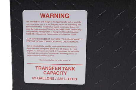 Liquid Transfer Tank Not DOT Approved For Transport Of Fuel Or Flammable Liquids; To Be Used As An Auxiliary Feed