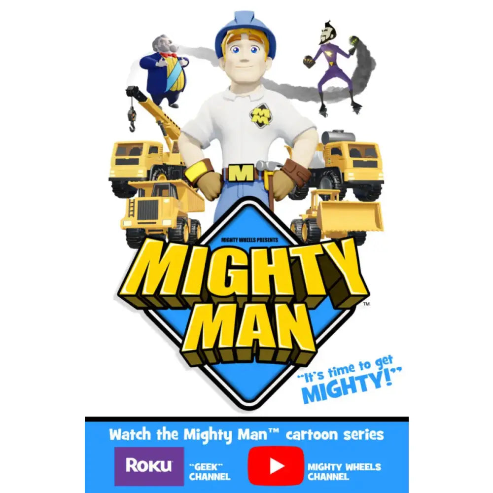 "Mighty Man cartoon series poster featuring characters, construction vehicles, and streaming platform logos for Roku, Geek Channel, and Mighty Wheels Channel."