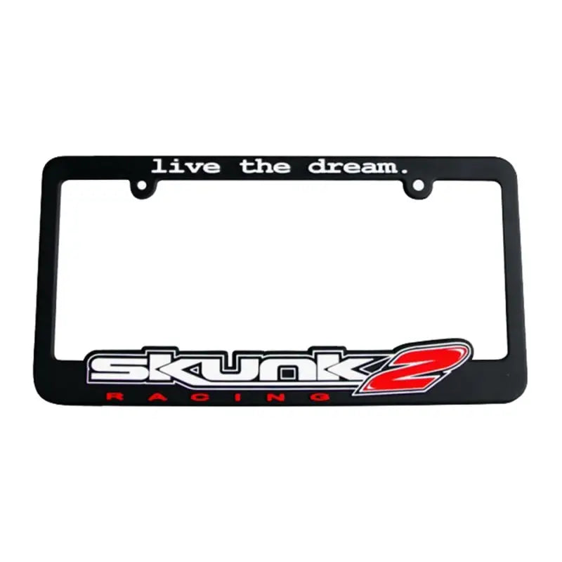 Skunk2 Racing 838-99-1450 Skunk2 Live The Dream License Plate Frame